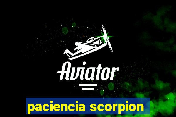 paciencia scorpion